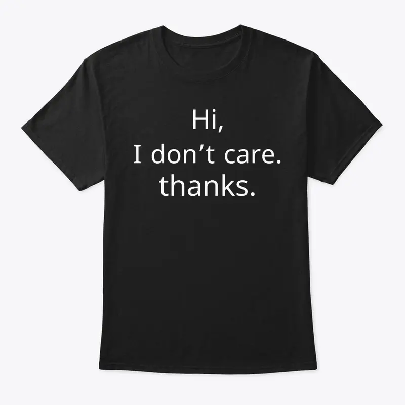 hi , i don't care. thanks.